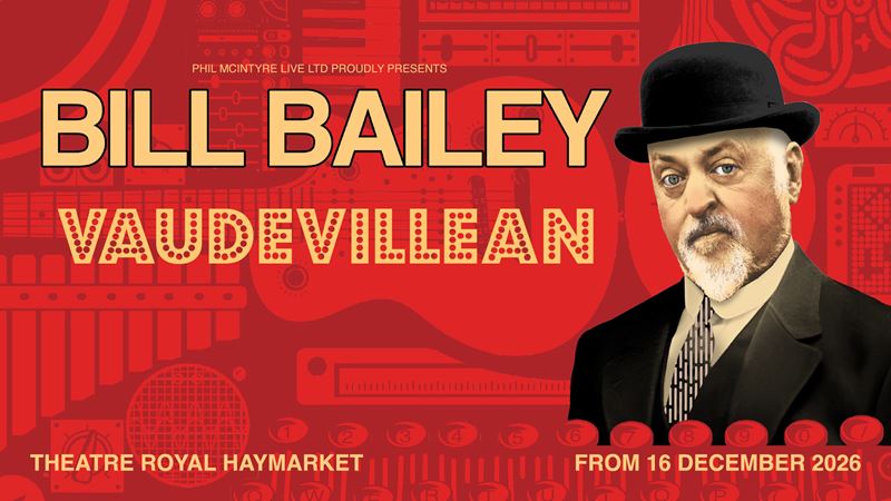 Enjoy an evening of comedy, music and storytelling from Bill Bailey. Image courtesy of London Theatre Direct. A theatre poster for the new Bill Bailey: Vaudevillean show. Red background with show title in yellow letters and Bill in a suit and black hat on the side.